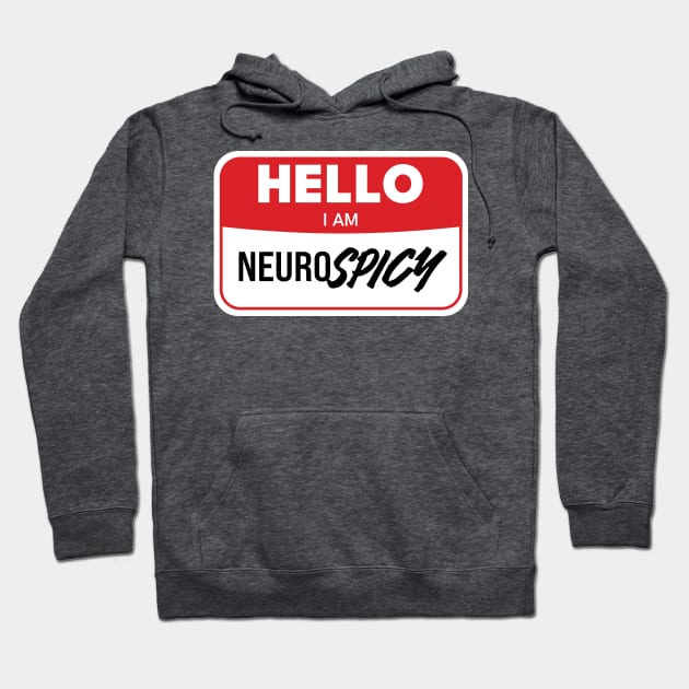 Hello, I'm NeuroSpicy Hoodie by Geeks With Sundries